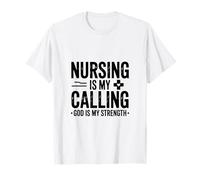 Nursing is My Calling God is My Strength T-Shirt