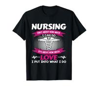 Nursing Isn't About How Much I Can Do Nurse Love Value Graphic T-Shirt