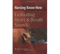 Nursing Know-How: Evaluating Heart & Breath Sounds