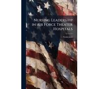 Nursing Leadership in Air Force Theater Hospitals