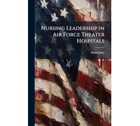 Nursing Leadership in Air Force Theater Hospitals