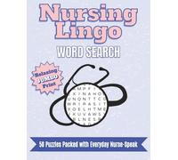 Nursing Lingo: 50 Word Search Puzzles Packed with Everyday Nurse-Speak, Relaxing Jumbo Print, 8.5"x11"