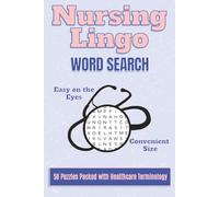 Nursing Lingo: 50 Word Search Puzzles Packed with Healthcare Terminology, Easy on the Eyes, Convenient 6”x9” Size