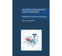 NURSING MANAGEMENT AND LEADERSHIP: Handbook for Professionals and Leaders
