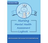 Nursing Mental Health Assessment Logbook (Professional Edition): Clinical Documentation & Daily Assessment Tool for Mental Health Nursing