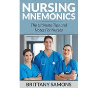 Nursing Mnemonics: The Ultimate Tips and Notes For Nurses