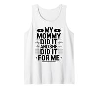 Nursing Mom RN Nurse, My Mommy Did It and She Did It for Me Tank Top