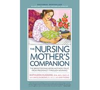 Nursing Mother's Companion 8th Edition : The Breastfeeding Book Mothers Trust, from Pregnancy Through Weaning