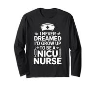Nursing Neonatal Intensive Care I'd Grow Up to Be Nicu Long Sleeve T-Shirt