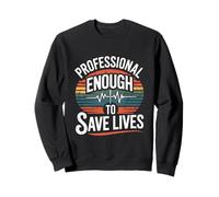 Nursing Not Considered a Profession Proud Nurse Save Lives Sweatshirt