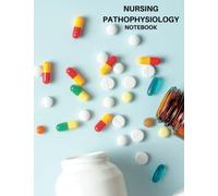 Nursing Pathophysiology Notebook: Nursing Students / Nurses' Ideal Journal | 100 Pages | 8.5 x 11 Inches