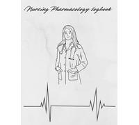 Nursing Pharmacology Logbook | Study Guide | Blank Templates Guide: For Nursing Students And Healthcare Profesionals