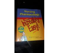 Nursing Pharmacology Made Incredibly Easy!