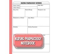 Nursing Pharmacology Notebook: A Blank Medication Template for nursing students: Organize your nursing school pharmacology notes by using these nursing notes templates