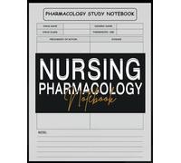 Nursing Pharmacology Notebook: A Comprehensive Guide for Medication Study & Reference: Organized Notes, Drug Classifications, and Essential Study Aids for Nursing Students