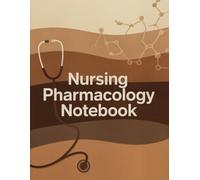 Nursing Pharmacology Notebook: A Comprehensive Organizer for Medications - Ideal for Clinical Rotations, Nursing Exams & NCLEX Study Prep