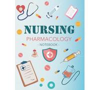Nursing Pharmacology Notebook: Blank Medication Templates and Study Guide for Nursing Students to Organize, Document, and Master Drug Information | 8.5” x 11”, 120 Pages