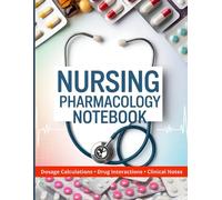 Nursing Pharmacology Notebook: Study Guide and Note-Taking Companion for Medication Dosage, Drug Interactions, and Clinical Practice Support for Nursing Students.