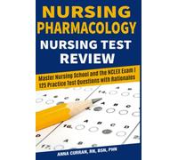 Nursing Pharmacology Nursing Test Review: Master Nursing School and the NCLEX Exam | 125 Practice Test Qustions with Rationales (NCLEX Nursing Review Series)