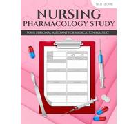 Nursing Pharmacology Study Notebook: Essential Blank Drug Notebook for Nursing Students: Master Recording Medications and Their Effects