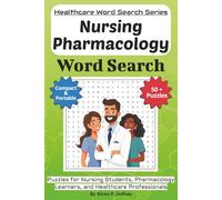 Nursing Pharmacology Word Search Puzzle Book: Puzzles for Nursing Students, Pharmacology Learners, and Healthcare Professionals: 50+ Word Search Puzzles (Healthcare Word Search Puzzle Book Series)