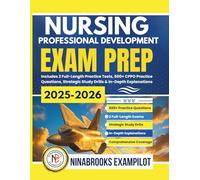 NURSING PROFESSIONAL DEVELOPMENT EXAM PREP 2025-2026: Includes 2 Full-Length Practice Tests, 600+ Practice Questions, Strategic Study Drills & In-Depth Explanations