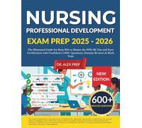 Nursing Professional Development Exam Prep 2025-2026: The Illustrated Guide for Busy RNs to Master the NPD-BC with 600+ Questions, Domain Reviews & Mock Tests