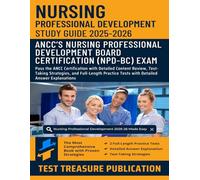 Nursing Professional Development Exam Study Guide 2025-2026: Pass the ANCC Certification with Detailed Content Review, Test-Taking Strategies, and ... Tests with Detailed Answer Explanations