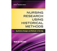 Nursing Research Using Historical Methods: Qualitative Designs and Methods in Nursing