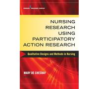 Nursing Research Using Participatory Action Research: Qualitative Designs and Methods in Nursing