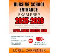 Nursing School Entrance Exam Prep 2025-2026: Complete Review with Proven Strategies, Full-Length Practice Questions and In-Depth Answer Explanations