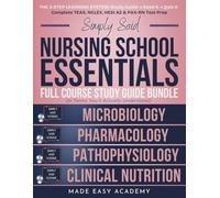 Nursing School Essentials Full Course Study Guide Bundle: Pathophysiology, Microbiology, Pharmacology & Clinical Nutrition: 4-in-1 NCLEX-RN Exam Prep ... Said Science Series From Made Easy Academy)