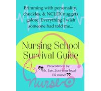 Nursing School Survival Guide: Brimming with personality, chuckles, & NCLEX nuggets galore! Everything I wish someone had told me.....