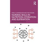 Nursing Skills in Nutrition, Hydration and Elimination