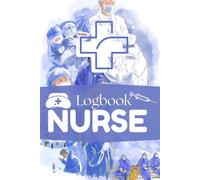 Nursing Student Clinical Logbook: A Structured Logbook for Clinical Rotations, Patient Care Notes, and Skill Tracking