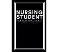 Nursing Student Debriefing Diary: A Prompted Guide Journal For Reflecting On Classroom Theory And Clinical Rotations