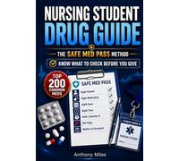 Nursing Student Drug Guide: The Safe Med Pass Method for Top 200 Common Meds, Hold Parameters, Red Flags, Clinical Confidence, and Exam Prep