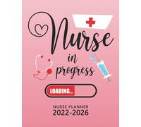 Nursing Student Planner 2022-2026: Nurse In Progress Loading | Monthly and Weekly with Holidays | Five Years Planning for Nursing Students | Large ... Organizer Calendar | Nursing Student Gifts