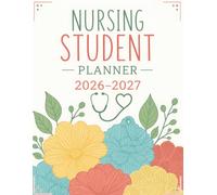 Nursing Student Planner 2026-2027: Academic Schedule Organizer | Monthly & Weekly Planner, Clinical Rotation Tracker, Assignment & Exam Planner, Project Organizer, Goal Tracker & Notes