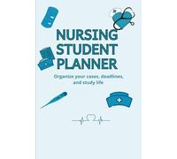 Nursing Student Planner: Stay Organized, Track Clinical Notes, and Prepare for Exams