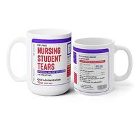 Nursing Student Tears Mug - Funny Gift For Teacher - Nursing Student Tears Mug - Professor Gift - Appreciation Gift - Student Gift - Thank You Gift - Tea Coffee Cup 11oz
