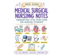 Nursing Study Notes: Medical Surgical Nursing Handwritten-Style Study Guide with Beautiful Illustration for Nursing Students, NCLEX Prep, and Exam ... Med Surg, Pharmacology, Pediatric, and More)
