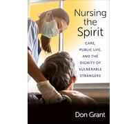 Nursing the Spirit: Care, Public Life, and the Dignity of Vulnerable Strangers