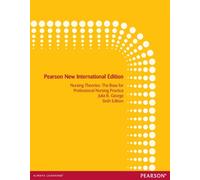 Nursing Theories: The Base for Professional Nursing Practice: Pearson New International Edition
