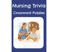 Nursing Trivia Crossword Puzzles: A Puzzle Book for Nursing Students, Nurses, & Healthcare Professionals | 6x9 in | 50+ Puzzles | Great Gift for Travel, Graduations, & Downtime