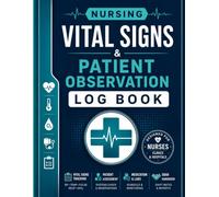 Nursing Vital Signs & Patient Observation Log Book: All-in-One Clinical Documentation Book for Vital Signs Tracking, Patient Assessment, Medication & ... SBAR Handover and Nursing Shift Notes