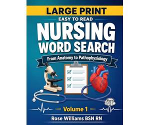 Nursing Word Search Puzzle Book: 100 Large Print Medical Terminology Puzzles for Nursing Students, NCLEX Prep, Anatomy, Clinical Skills and Healthcare Professionals