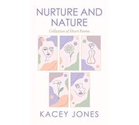 Nurture and Nature: Collection of Short Poems