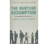 Nurture Assumption: Why Children Turn Out the Way They Do