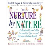 Nurture by Nature: Understand Your Child's Personality Type - And Become a Better Parent